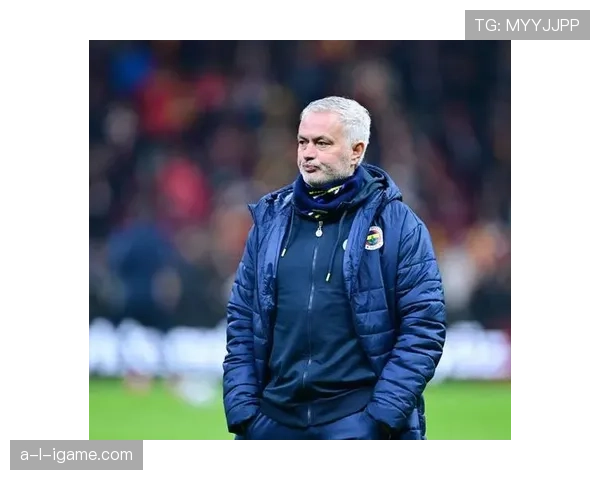 穆里尼奥率队控场能力显著提升，重掌比赛主导权引关注